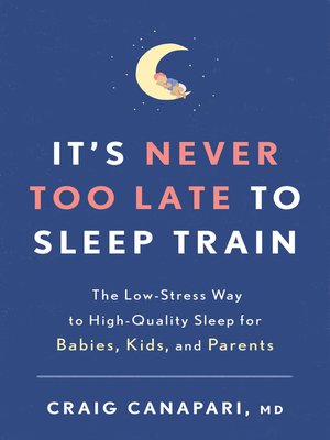 It's Never Too Late to Sleep Train - ebook